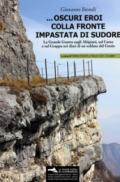 ... Oscuri eroi colla fronte impastata di sudore. La Grande Guerra sugli altipiani, sul Carso e sul Grappa nei diari di un soldato del Genio. Con Materiale cartografico