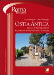 Ostia antica. Quando le pietre parlano. Racconti di vita quotidiana e di misteri