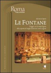 Le Fontane. Viaggio con la ninfa Egeria alla scoperta di Luoghi misteriosi e storie segrete