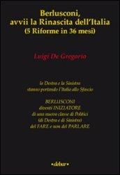 Berlusconi, avvii la rinascita dell'Italia (5 riforme in 36 mesi)