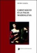 Caravaggio e la falsa Maddalena. Ediz. illustrata