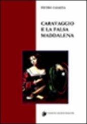Caravaggio e la falsa Maddalena. Ediz. illustrata