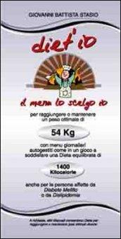 Diet'io il menu lo scelgo io. 54 kg-1400 kilocalorie