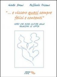 ... E vissero quasi sempre felici e contenti. Verso una nuova cultura della relazione di coppia