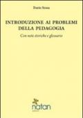 Introduzione ai problemi della pedagogia. Con note storiche e glossario