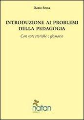 Introduzione ai problemi della pedagogia. Con note storiche e glossario