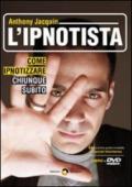 L'ipnotista. Come ipnotizzare chiunque subito. Con DVD