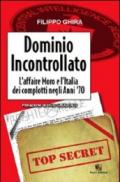 Dominio incontrollato. L'affaire Moro e l'Italia dei complotti nelgi anni '70