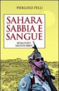 Sahara sabbia e sangue. Romanzo legionario
