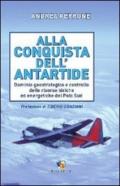 Alla conquista dell'Antartide. Dominio geostrategico e controllo delle risorse idriche ed energetiche del Polo Sud