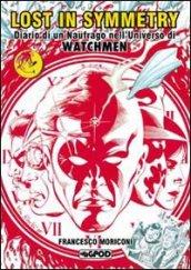 Lost in symmetry. Diario di un naufrago nell'universo di Watchmen. Ediz. speciale