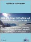 1000 aforismi e citazioni ad uso aziendale e non solo
