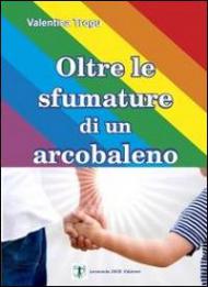 Oltre le sfumature di un arcobaleno