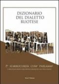 Dizionario del dialetto ruotese. Pe n'arrucurdà cume parlamme