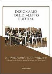 Dizionario del dialetto ruotese. Pe n'arrucurdà cume parlamme