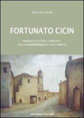 Fortunato Cicin. Aneddoti, vicende e curiosità della Schivenoglia di cent'anni fa