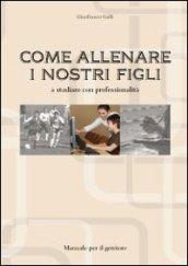 Come allenare i nostri figli a studiare con professionalità. Se gli insegnati (con i voti) arbitrano solo partite ufficiali, l'allenatore chi lo fa?