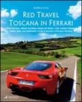 Red travel. Toscana in Ferrari. 458 Italia, Ferrari California, Ferrari 430 Spider and other 7 Ferrari GT models. Ediz. multilingue