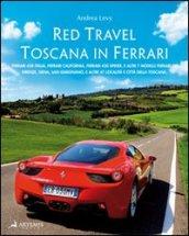Red travel. Toscana in Ferrari. 458 Italia, Ferrari California, Ferrari 430 Spider and other 7 Ferrari GT models. Ediz. multilingue