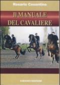 Il manuale del cavaliere. Come montare correttamente a cavallo