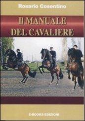 Il manuale del cavaliere. Come montare correttamente a cavallo