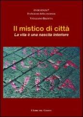 Il mistico di città. La vita è una nascita interiore