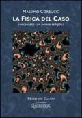 La fisica del caso. Raccontata con parole semplici