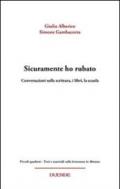 Sicuramente ho rubato. Conversazioni sulla scrittura, i libri, la scuola