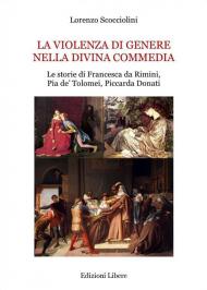 La violenza di genere nella Divina Commedia. Le storie di Francesca da Rimini, Pia de' Tolomei, Piccarda Donati