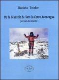 De la muntele de sare la cerro aconcagua. Jurnal de munte