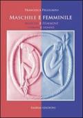 Maschile e femminile. Maschi e femmine. Uomini e donne. L'identità sessuale fisica e pschica