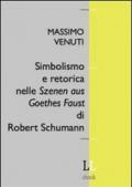 Simbolismo e retorica nelle Szenen aus Goethes Faust di Robert Schumann