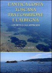 L'antica costa toscana tra l'Ombrone e l'Albegna. I porti e gli approdi