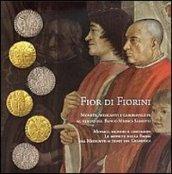 Fior di fiorini. Monete, mercanti e cambiavalute al tempo del banco Medici-Sassetti. Monaci, signori e contadini. Le monete della Badia dal Medioevo.... Ediz. illustrata