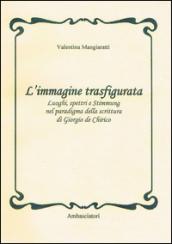 L'immagine trasfigurata. Luoghi, spettri e stimmung nel paradigma della scrittura di Giorgio de Chirico