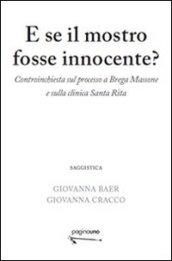 E se il mostro fosse innocente? Controinchiesta sul processo a Brega Massone e sulla clinica Santa Rita