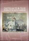 Castellalto in Telve. Storia di un antico maniero. Ediz. illustrata