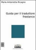 Guida per il traduttore freelance. Ediz. multilingue