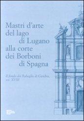 Mastri d'arte del lago di Lugano alla corte dei Borboni di Spagna. Il fondo dei Rabaglio di Gandria sec. XVIII