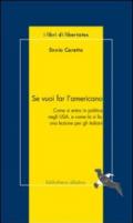 Se vuoi far l'americano. Come si entra in politica negli Usa e come la si fa: una lezione per gli italiani