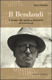 Il Bendandi. L'uomo che andava incontro ai terremoti