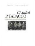 Ci salvò il tabacco. Coltivazione e lavoro del tabacco in Friuli. DVD