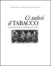 Ci salvò il tabacco. Coltivazione e lavoro del tabacco in Friuli. DVD