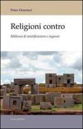 Religioni contro. Millenni di mistificazioni e inganni