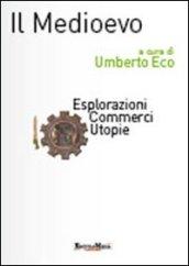 Il Medioevo. Esplorazioni, commerci, utopie