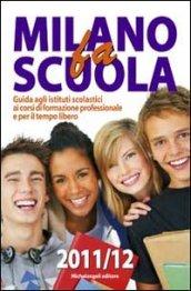 Milano fa scuola. Guida agli istituti scolastici, ai corsi professionali e per il tempo libero