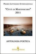 Antologia poetica. Premio letterario internazionale «città di Martinsicuro» 2011