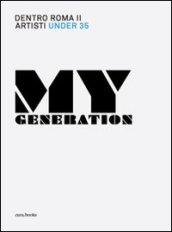 My generation. Dentro Roma II. Under 35 artists. Catalogo