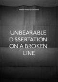 Unbearable dissertation on a broken line. Ediz. illustrata