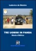 Tre uomini in panda. Storie d'Africa